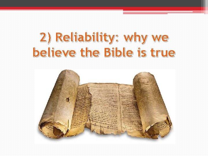 2) Reliability: why we believe the Bible is true 