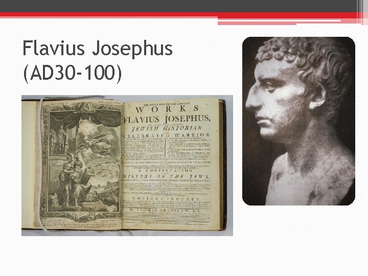Flavius Josephus (AD 30 -100) 
