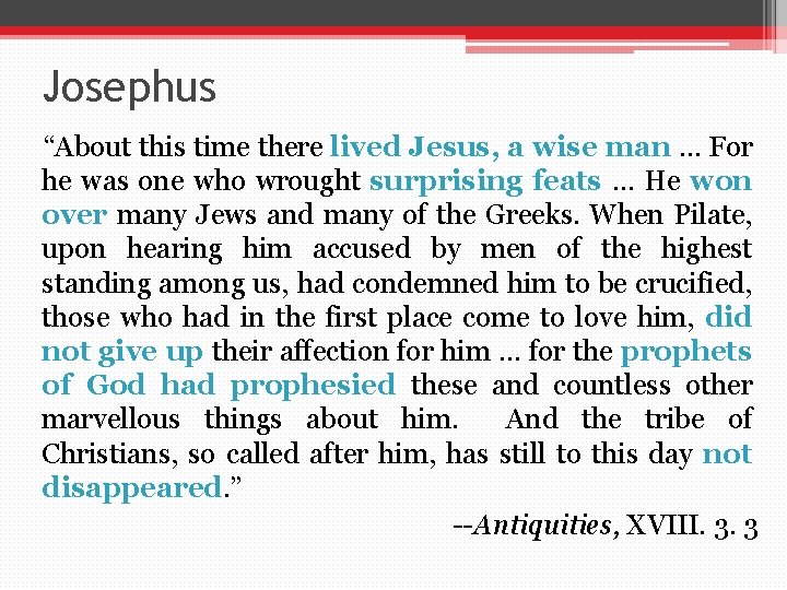 Josephus “About this time there lived Jesus, a wise man … For he was