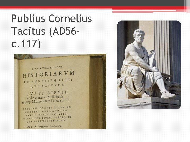 Publius Cornelius Tacitus (AD 56 c. 117) 