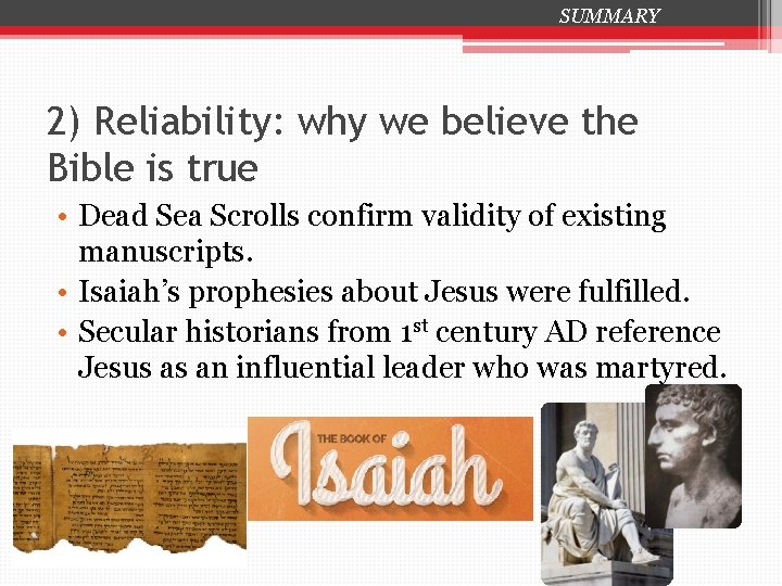 SUMMARY 2) Reliability: why we believe the Bible is true • Dead Sea Scrolls