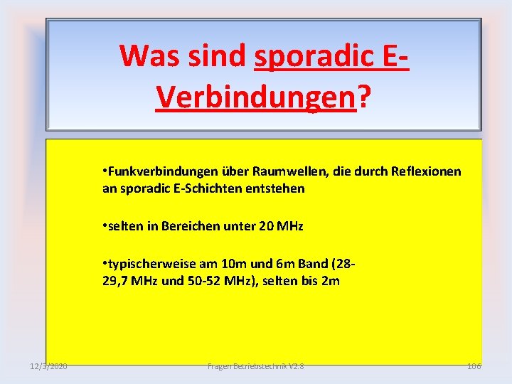 Was sind sporadic E Verbindungen? • Funkverbindungen über Raumwellen, die durch Reflexionen an sporadic