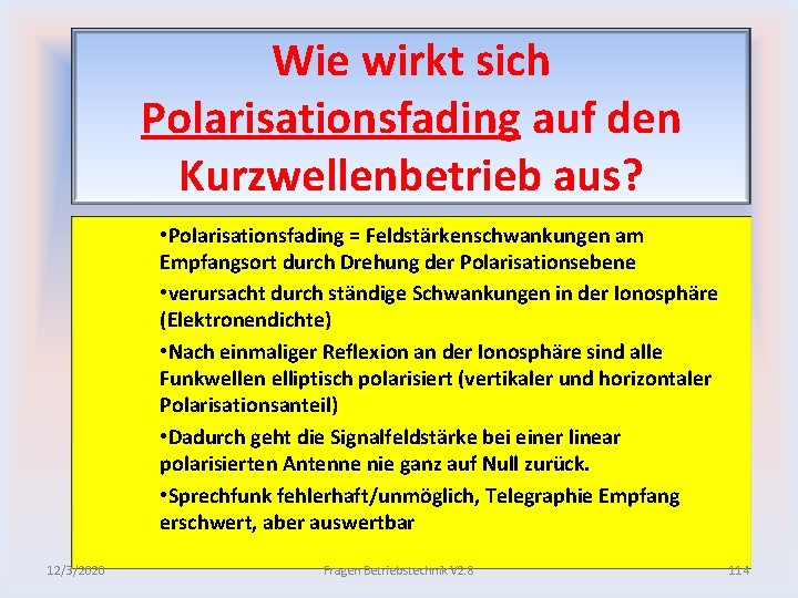 Wie wirkt sich Polarisationsfading auf den Kurzwellenbetrieb aus? • Polarisationsfading = Feldstärkenschwankungen am Empfangsort