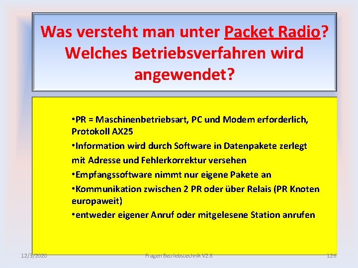 Was versteht man unter Packet Radio? Welches Betriebsverfahren wird angewendet? • PR = Maschinenbetriebsart,