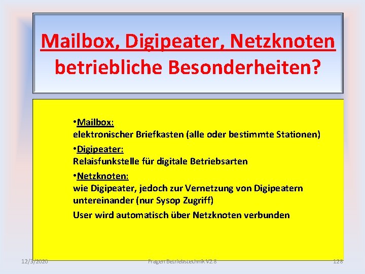 Mailbox, Digipeater, Netzknoten betriebliche Besonderheiten? • Mailbox: elektronischer Briefkasten (alle oder bestimmte Stationen) •