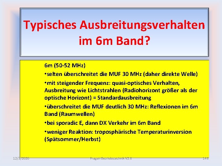 Typisches Ausbreitungsverhalten im 6 m Band? 6 m (50 52 MHz) • selten überschreitet