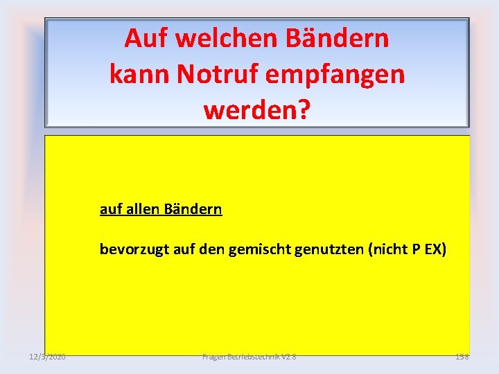 Auf welchen Bändern kann Notruf empfangen werden? auf allen Bändern bevorzugt auf den gemischt