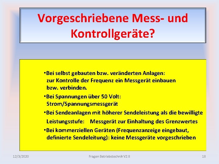 Vorgeschriebene Mess und Kontrollgeräte? • Bei selbst gebauten bzw. veränderten Anlagen: zur Kontrolle der