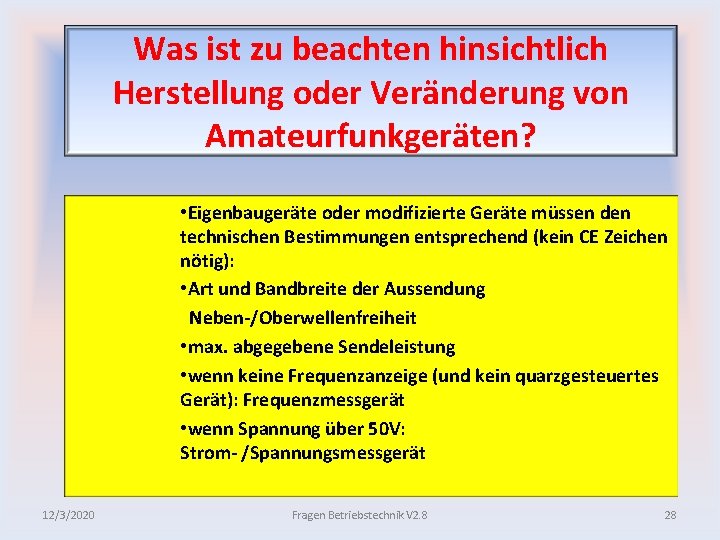 Was ist zu beachten hinsichtlich Herstellung oder Veränderung von Amateurfunkgeräten? • Eigenbaugeräte oder modifizierte