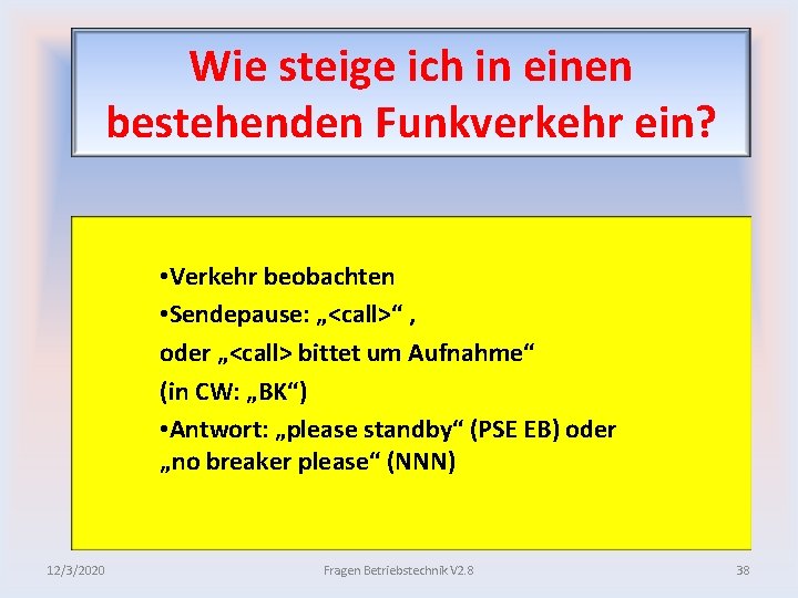Wie steige ich in einen bestehenden Funkverkehr ein? • Verkehr beobachten • Sendepause: „<call>“