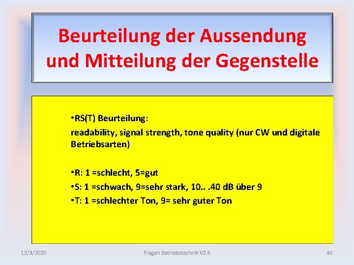 Beurteilung der Aussendung und Mitteilung der Gegenstelle • RS(T) Beurteilung: readability, signal strength, tone