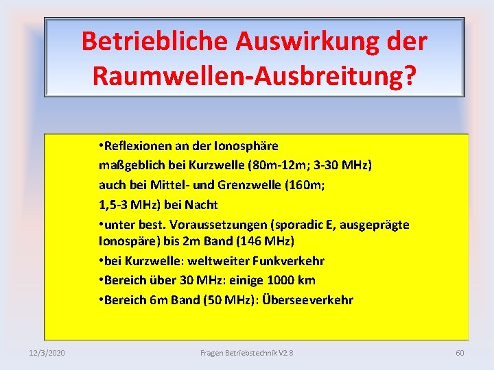 Betriebliche Auswirkung der Raumwellen Ausbreitung? • Reflexionen an der Ionosphäre maßgeblich bei Kurzwelle (80