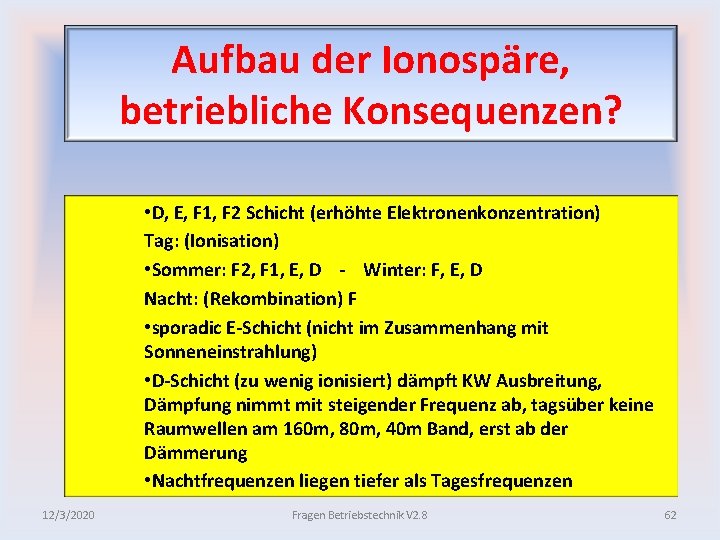 Aufbau der Ionospäre, betriebliche Konsequenzen? • D, E, F 1, F 2 Schicht (erhöhte