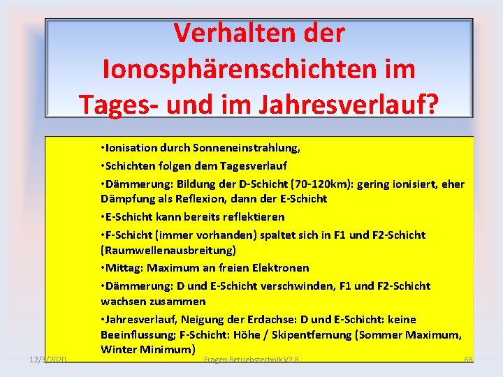 Verhalten der Ionosphärenschichten im Tages und im Jahresverlauf? 12/3/2020 • Ionisation durch Sonneneinstrahlung, •