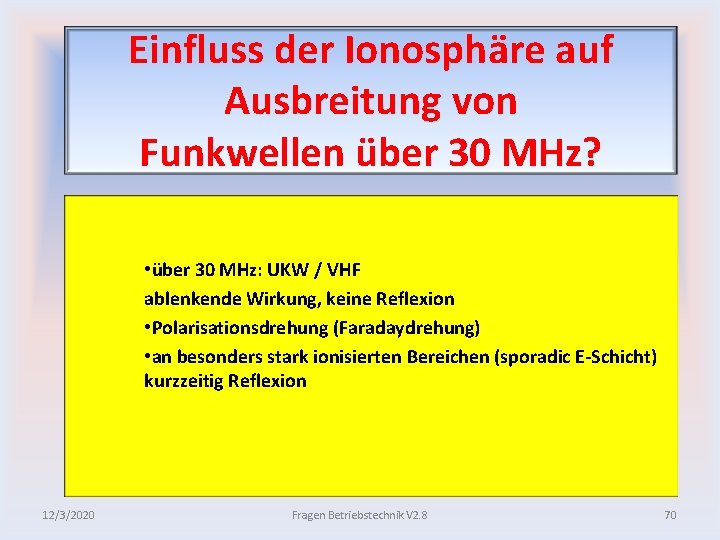 Einfluss der Ionosphäre auf Ausbreitung von Funkwellen über 30 MHz? • über 30 MHz: