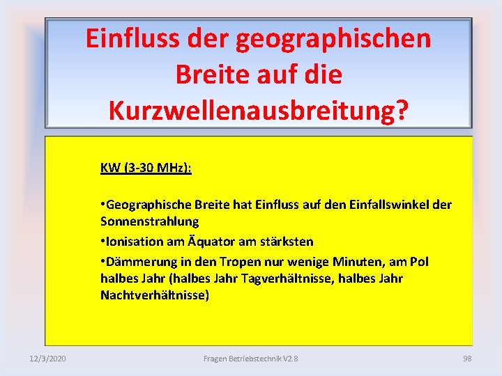 Einfluss der geographischen Breite auf die Kurzwellenausbreitung? KW (3 30 MHz): • Geographische Breite