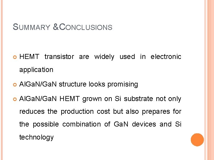 SUMMARY & CONCLUSIONS HEMT transistor are widely used in electronic application Al. Ga. N/Ga.