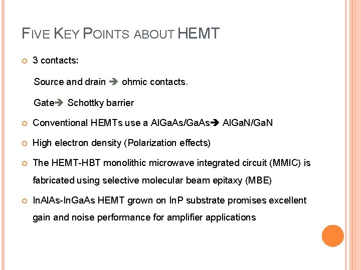 FIVE KEY POINTS ABOUT HEMT 3 contacts: Source and drain ohmic contacts. Gate Schottky
