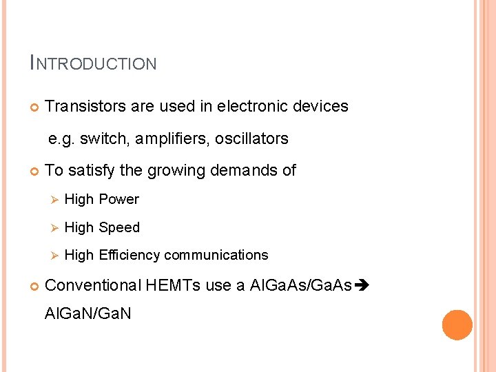 INTRODUCTION Transistors are used in electronic devices e. g. switch, amplifiers, oscillators To satisfy