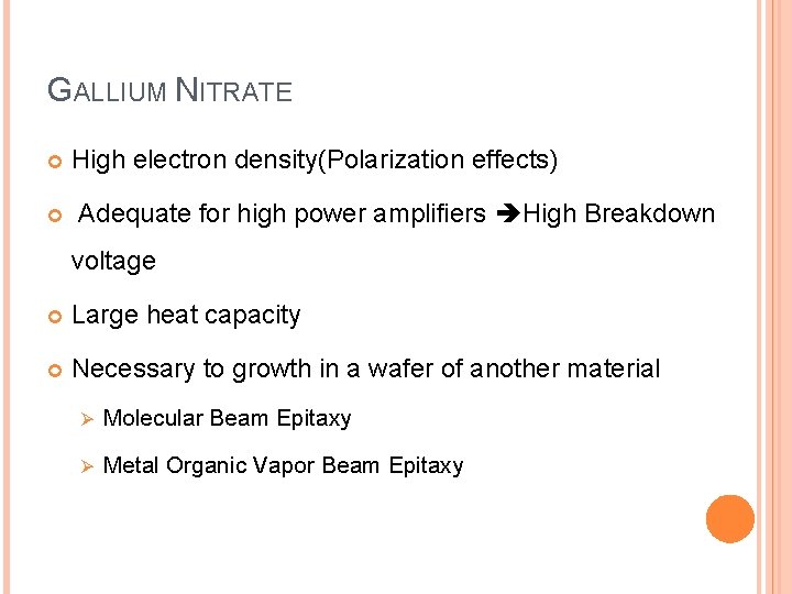 GALLIUM NITRATE High electron density(Polarization effects) Adequate for high power amplifiers High Breakdown voltage