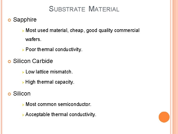 SUBSTRATE MATERIAL Sapphire Ø Most used material, cheap, good quality commercial wafers. Ø Poor