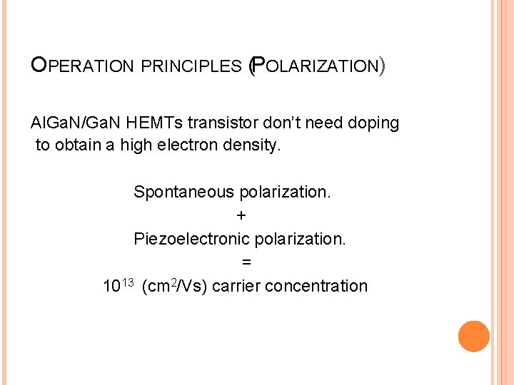 OPERATION PRINCIPLES (POLARIZATION) Al. Ga. N/Ga. N HEMTs transistor don’t need doping to obtain