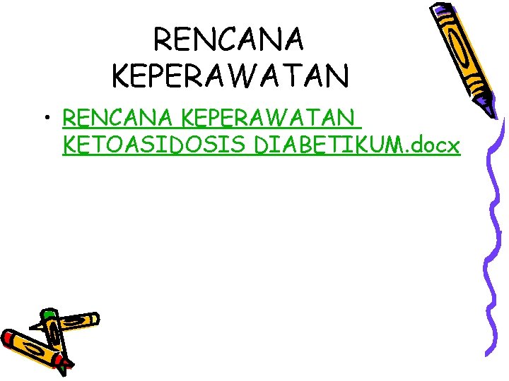 RENCANA KEPERAWATAN • RENCANA KEPERAWATAN KETOASIDOSIS DIABETIKUM. docx 