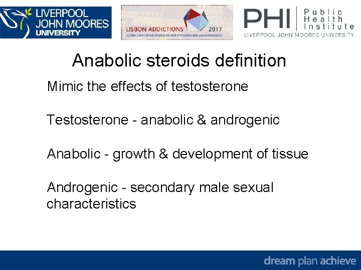 Anabolic steroids definition Mimic the effects of testosterone Testosterone - anabolic & androgenic Anabolic