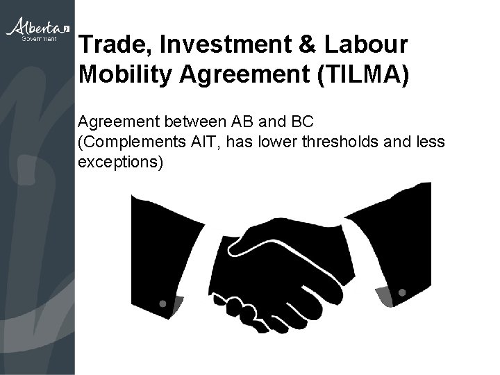 Trade, Investment & Labour Mobility Agreement (TILMA) Agreement between AB and BC (Complements AIT,
