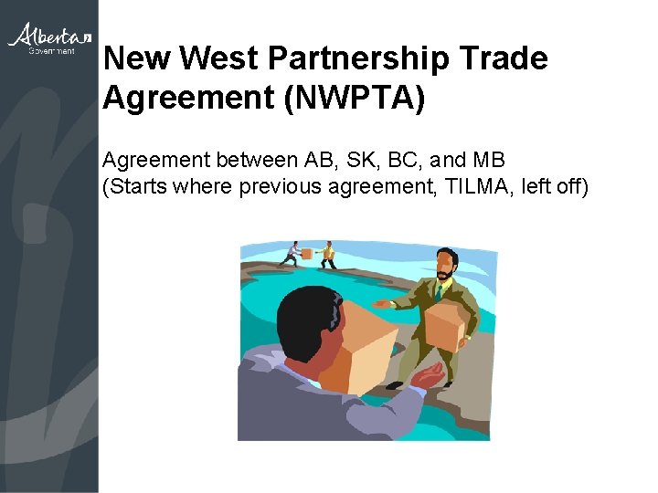 New West Partnership Trade Agreement (NWPTA) Agreement between AB, SK, BC, and MB (Starts