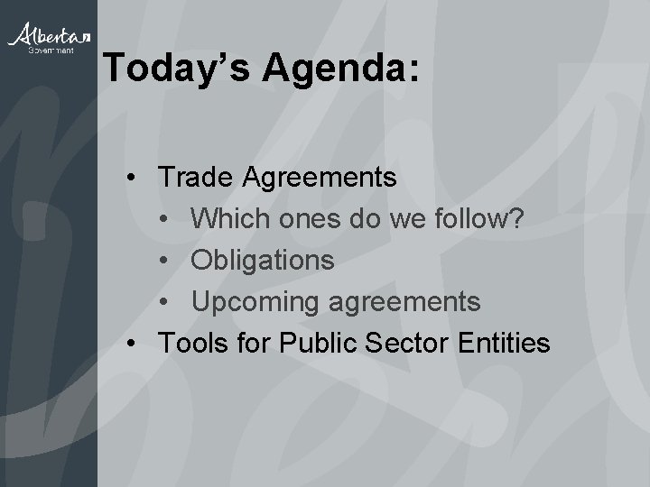 Today’s Agenda: • Trade Agreements • Which ones do we follow? • Obligations •