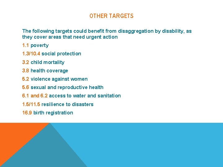 OTHER TARGETS The following targets could benefit from disaggregation by disability, as they cover