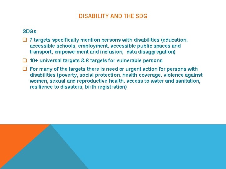 DISABILITY AND THE SDGs q 7 targets specifically mention persons with disabilities (education, accessible