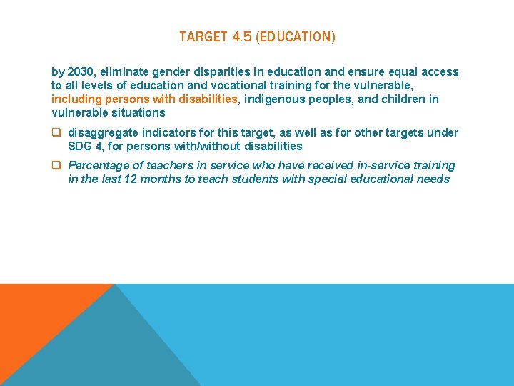 TARGET 4. 5 (EDUCATION) by 2030, eliminate gender disparities in education and ensure equal