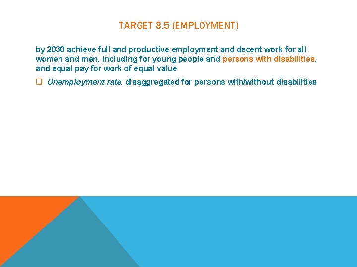 TARGET 8. 5 (EMPLOYMENT) by 2030 achieve full and productive employment and decent work