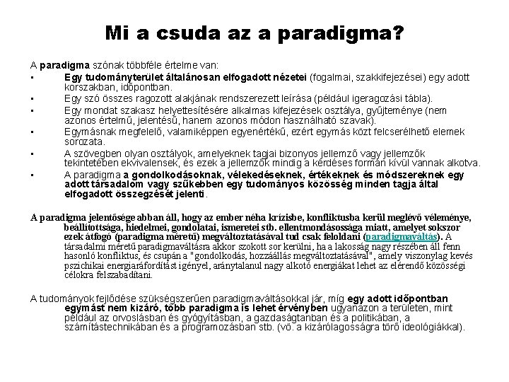 Mi a csuda az a paradigma? A paradigma szónak többféle értelme van: • Egy Mi a csuda az a paradigma? A paradigma szónak többféle értelme van: • Egy