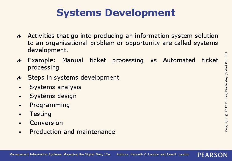 Activities that go into producing an information system solution to an organizational problem or