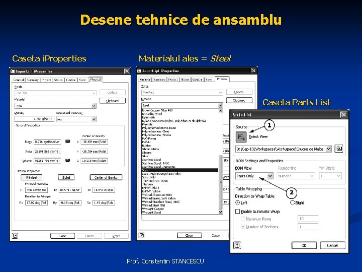 Desene tehnice de ansamblu Caseta i. Properties Materialul ales = Steel Caseta Parts List