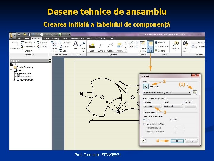 Desene tehnice de ansamblu Crearea inițială a tabelului de componență Prof. Constantin STANCESCU 