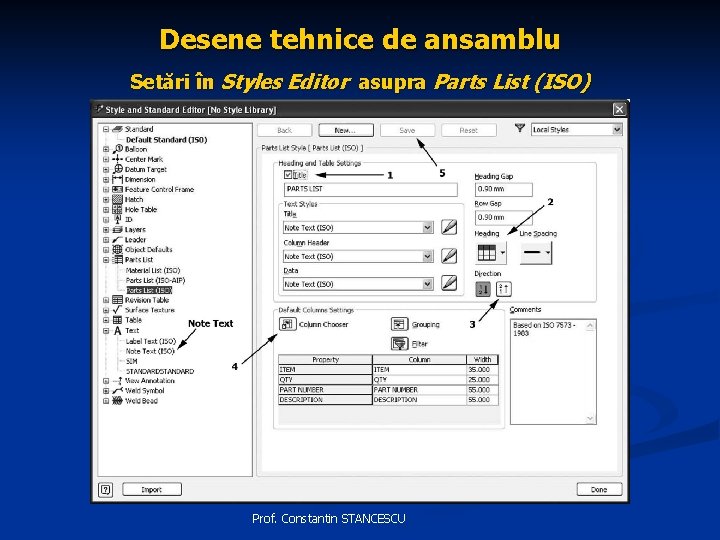 Desene tehnice de ansamblu Setări în Styles Editor asupra Parts List (ISO) Prof. Constantin