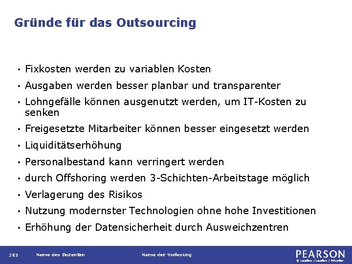 Gründe für das Outsourcing • Fixkosten werden zu variablen Kosten • Ausgaben werden besser