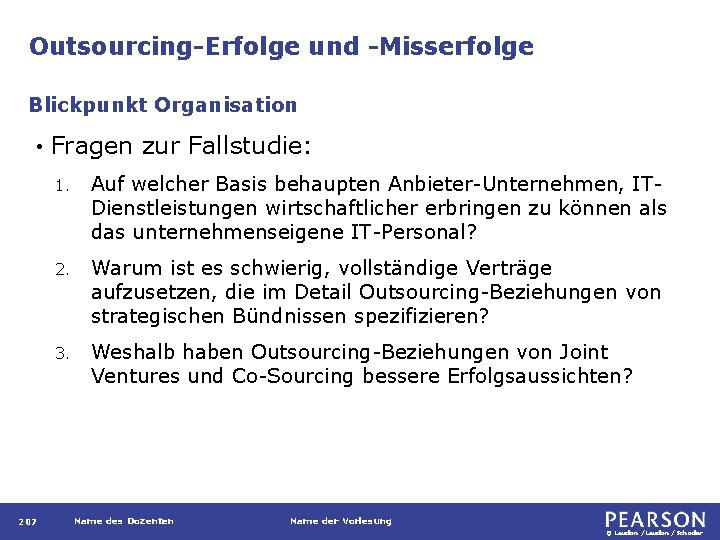 Outsourcing-Erfolge und -Misserfolge Blickpunkt Organisation • 207 Fragen zur Fallstudie: 1. Auf welcher Basis