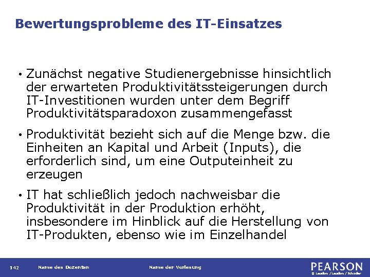 Bewertungsprobleme des IT-Einsatzes • Zunächst negative Studienergebnisse hinsichtlich der erwarteten Produktivitätssteigerungen durch IT-Investitionen wurden