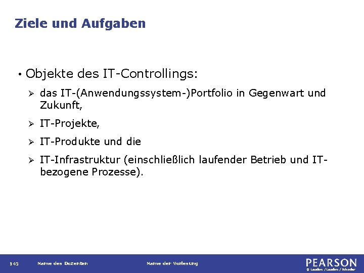 Ziele und Aufgaben • 145 Objekte des IT-Controllings: Ø das IT-(Anwendungssystem-)Portfolio in Gegenwart und