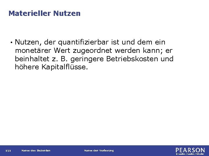 Materieller Nutzen • 151 Nutzen, der quantifizierbar ist und dem ein monetärer Wert zugeordnet