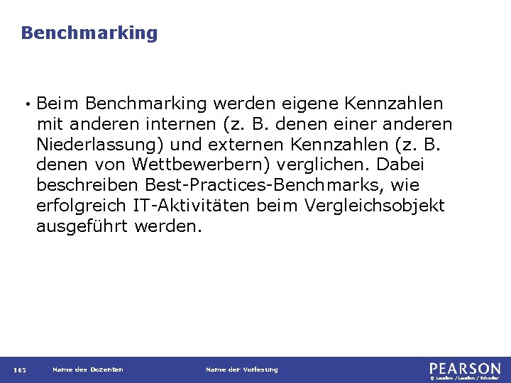 Benchmarking • 165 Beim Benchmarking werden eigene Kennzahlen mit anderen internen (z. B. denen