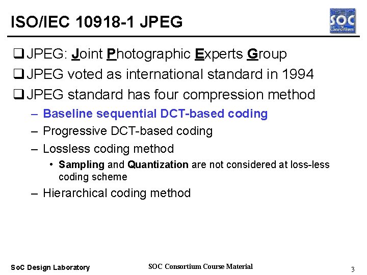 ISO/IEC 10918 -1 JPEG q JPEG: Joint Photographic Experts Group q JPEG voted as
