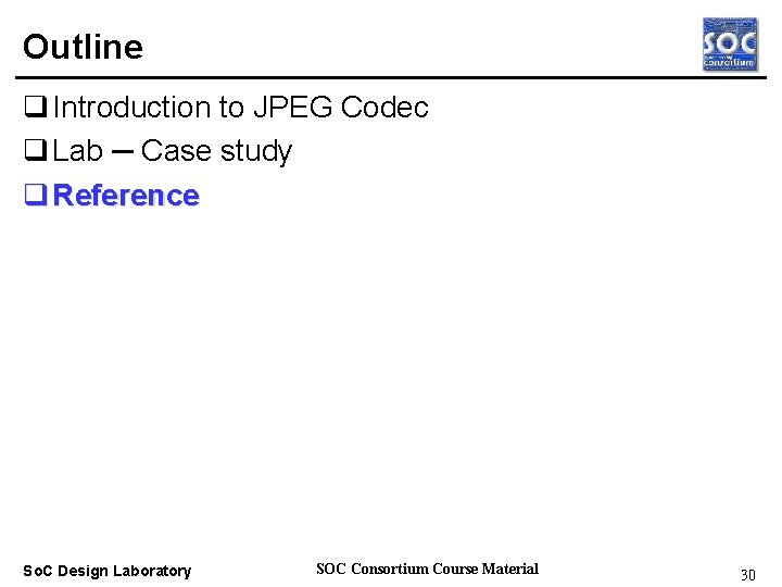 Outline q Introduction to JPEG Codec q Lab ─ Case study q Reference Real-time