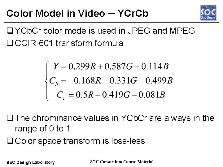 Color Model in Video ─ YCr. Cb q YCb. Cr color mode is used