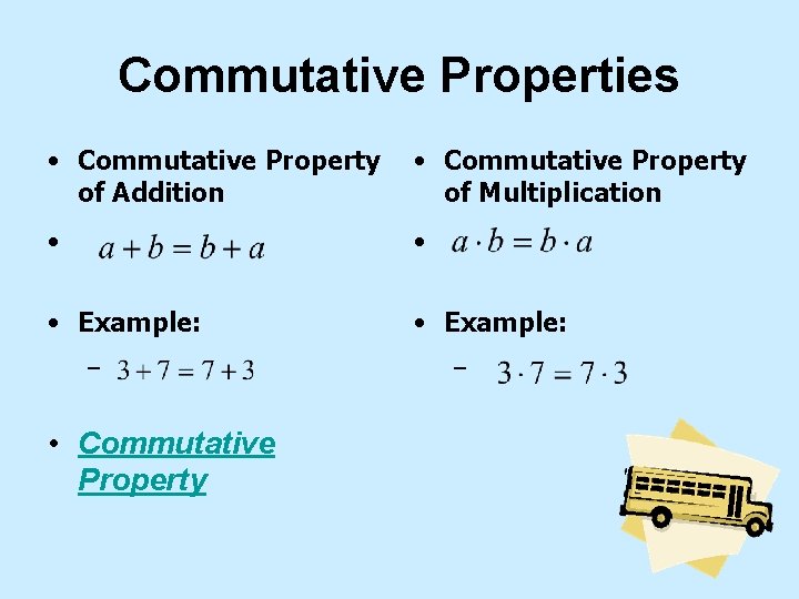 Commutative Properties • Commutative Property of Addition • Commutative Property of Multiplication • •